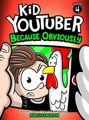 Kid Youtuber 4: Because Obviously (a hilarious adventure for children ages 9-12): From the Creator of Diary of a 6th Grade Ninja by Noah Child, Marcus Emerson