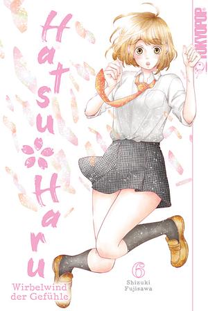 Hatsu*Haru - Wirbelwind der Gefühle, Band 6 by Shizuki Fujisawa