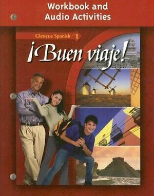¡Buen Viaje!, Glencoe Spanish 1 by Conrad J. Schmitt