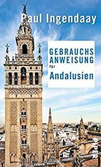 Gebrauchsanweisung für Andalusien by Paul Ingendaay