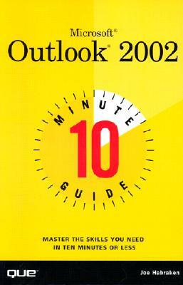 10 Minute Guide to Microsoft Outlook 2002 by Joseph W. Habraken