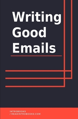 Writing Good Emails by Introbooks