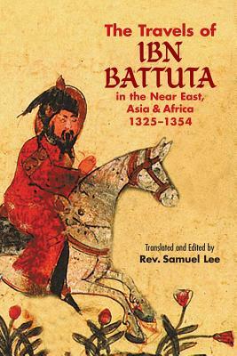 The Travels of IBN Battuta: In the Near East, Asia and Africa, 1325-1354 by Ibn Battuta