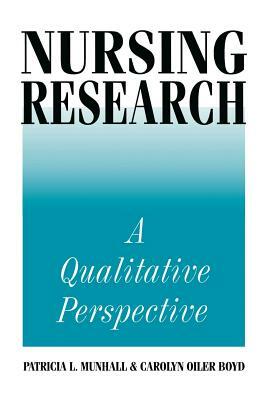 Nursing Research: A Qualitative Perspective by Patricia L. Munhall