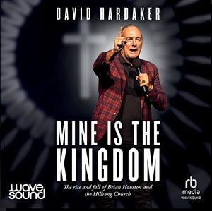 Mine is the Kingdom by David Hardaker