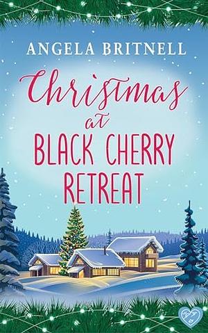 Christmas at Black Cherry Retreat by Angela Britnell