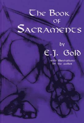 The Book of Sacraments by E. J. Gold