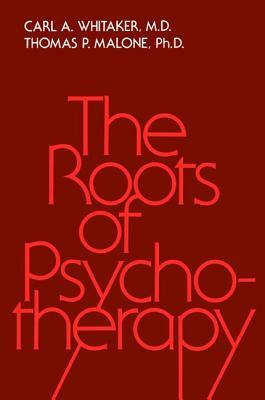 Roots of Psychotherapy by Carl A. Whitaker