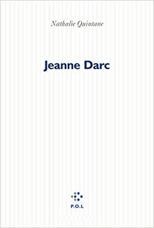 Jeanne Darc by Nathalie Quintane