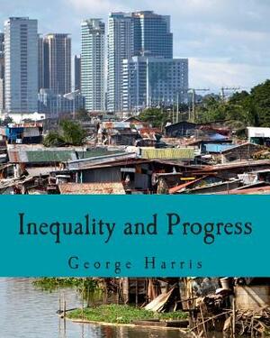 Inequality and Progress (Large Print Edition) by George Harris