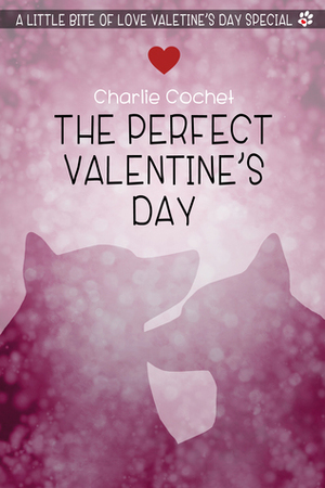 The Perfect Valentine's Day by Charlie Cochet