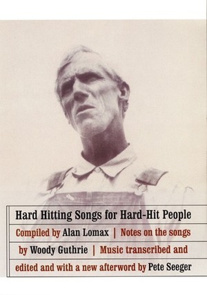 Hard Hitting Songs for Hard-Hit People by Woody Guthrie, John Steinbeck
