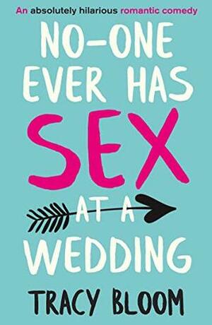 No-one Ever Has Sex at a Wedding by Tracy Bloom