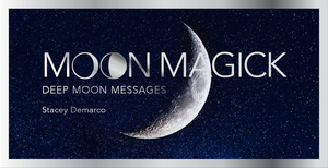 Moon Magick: Deep Moon Messages by Stacey DeMarco