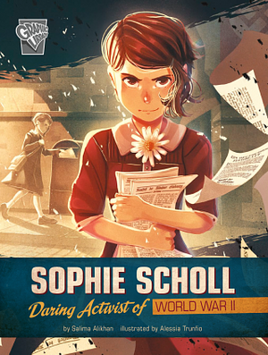 Sophie Scholl: Daring Activist of World War II by Salima Alikhan