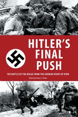 Hitler's Final Push: The Battle of the Bulge from the German Point of View by 