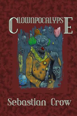 Clownpocalypse by Mike Jansen, Sebastian Crow