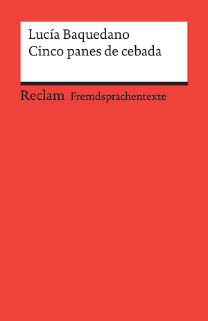 Cinco panes de cebada: Spanischer Text mit deutschen Worterklärungen. Niveau B1-B2 (GER) by Lucía Baquedano