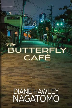 The Butterfly Café by Diane Hawley Nagatomo