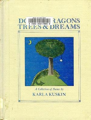 Dogs &amp; Dragons, Trees &amp; Dreams: A Collection of Poems by Karla Kuskin