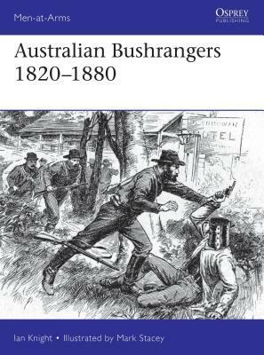 Australian Bushrangers 1788-1880 by Ian Knight