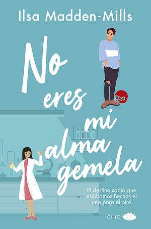 No eres mi alma gemela by Ilsa Madden-Mills