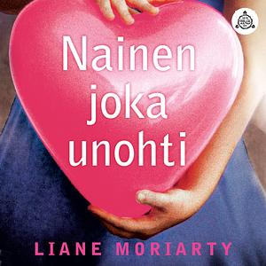 Nainen joka unohti by Liane Moriarty