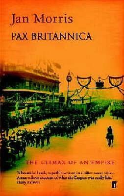 Pax Britannica: The Climax Of An Empire by Jan Morris