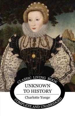 Unknown to History by Charlotte Yonge