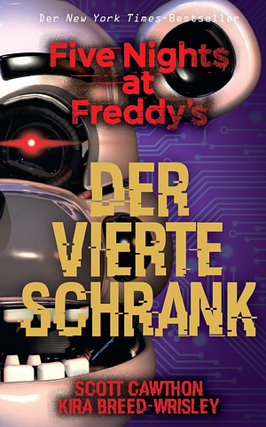 Five Nights at Freddy's: Der vierte Schrank by Kira Breed-Wrisley, Scott Cawthon, Scott Cawthon