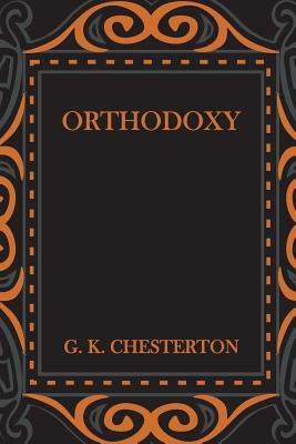 Orthodoxy by G. K. Chesterton