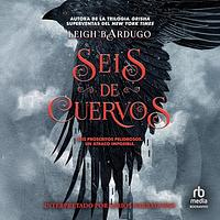 Seis de Cuervos by Leigh Bardugo