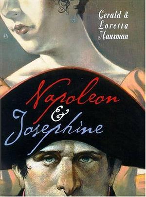 Napoleon & Josephine: The Sword And The Hummingbird by Gerald Hausman, Gerald Hausman, Loretta Hausman