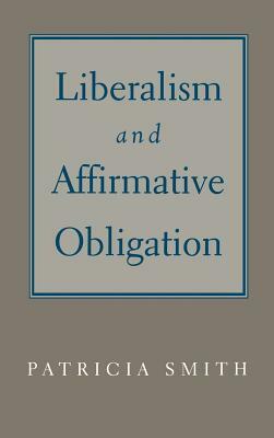 Liberalism & Affirmative Obligation by Patricia Smith