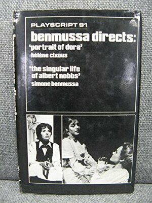 Benmussa Directs: Portrait of Dora : The Singular Life of Albert Nobbs by Simone Benmussa