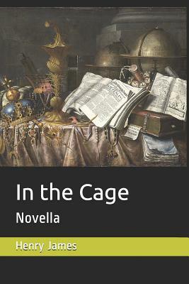 In the Cage: Novella by Henry James