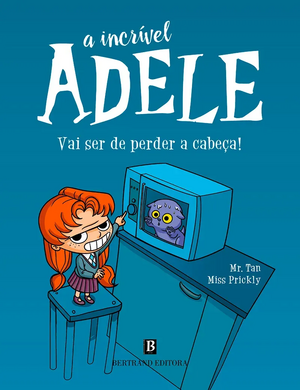 A Incrível Adele Vai ser de perder a cabeça by Miss Prickly, Mr. Tan