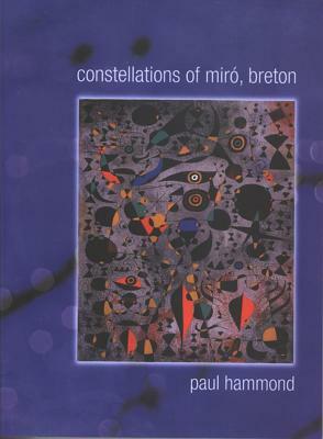 Constellations of Miro, Breton by Paul Hammond