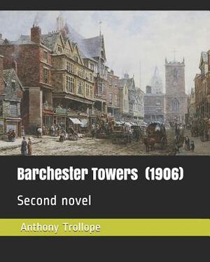 Barchester Towers (1906): Second Novel by Anthony Trollope