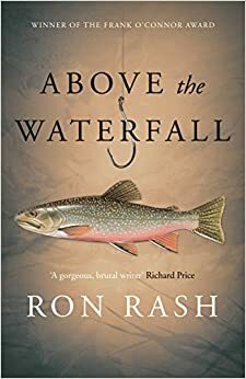 Above the Waterfall Paperback Mar 02, 2017 Ron Rash by Ron Rash