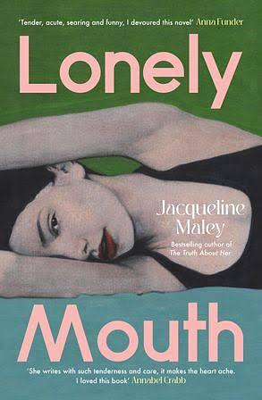Lonely Mouth: A captivating and delicious novel from the bestselling author of The Truth About Her, for fans of Blue Sisters and Sorrow and Bliss by Jacqueline Maley