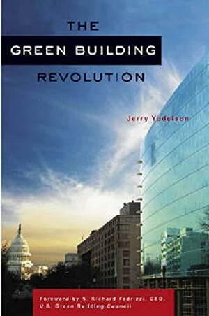 The Green Building Revolution by Jerry Yudelson, S. Richard Fedrizzi