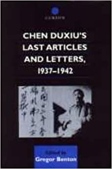 Chen Duxiu's Last Articles and Letters, 1937-1942 by Chen Duxiu