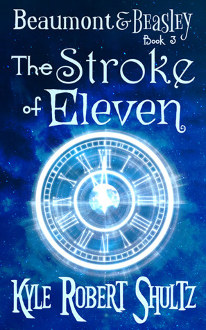 The Stroke of Eleven by Kyle Robert Shultz