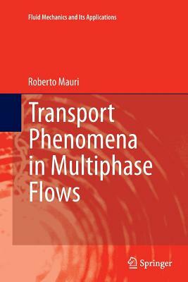 Transport Phenomena in Multiphase Flows by Roberto Mauri
