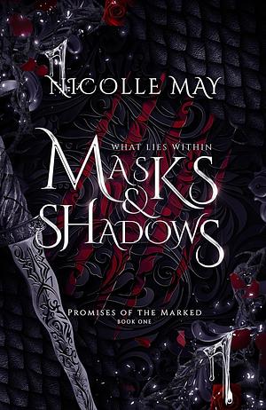 What Lies Within Masks & Shadows by Nicolle May