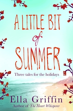A Little Bit of Summer by Ella Griffin