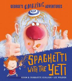 Spaghetti with the Yeti by Charlotte Guillain, Adam Guillain