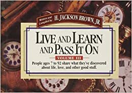 Live and Learn and Pass it on by Jackson H. Brown