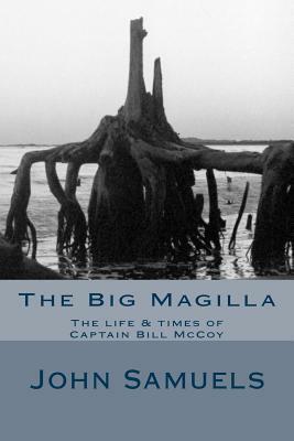 The Big Magilla: The Life & Times of Capt William McCoy by John Samuels